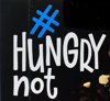 HUNGRY NOT
